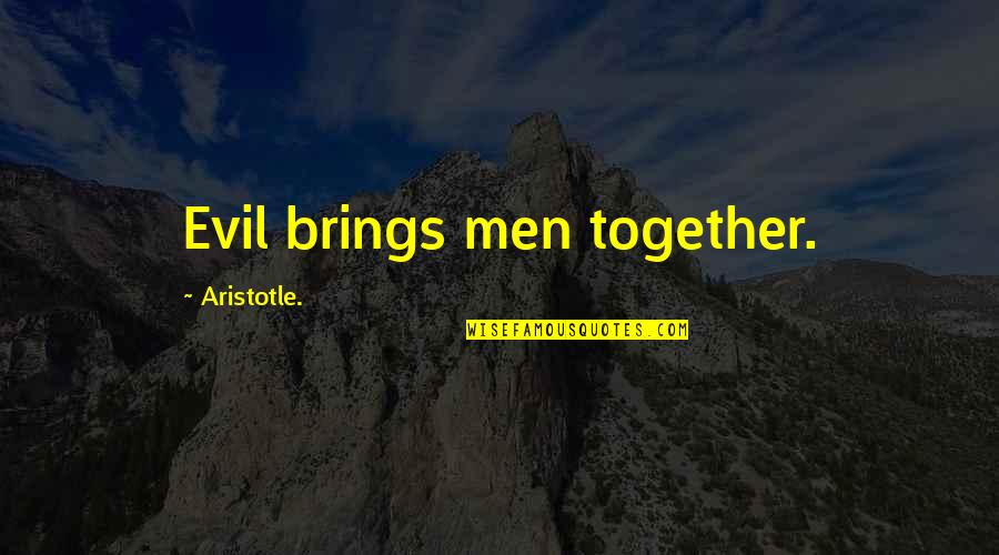 Paavalin Quotes By Aristotle.: Evil brings men together.