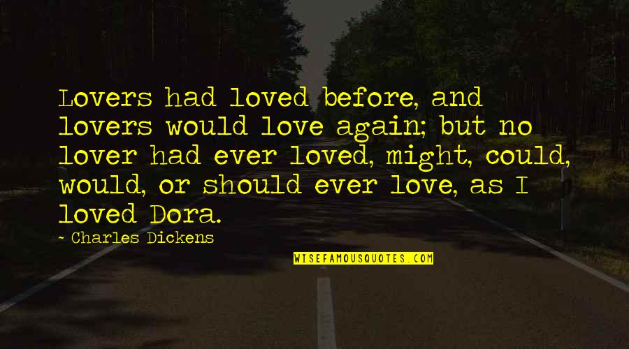 Paba Quotes By Charles Dickens: Lovers had loved before, and lovers would love