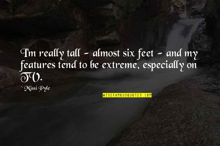 Pabalan Francisco Quotes By Missi Pyle: I'm really tall - almost six feet - Pabalan Francisco Quotes By Missi Pyle: I'm really tall - almost six feet -