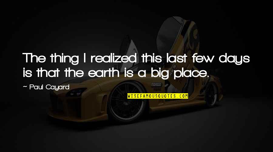Pabalan Francisco Quotes By Paul Cayard: The thing I realized this last few days