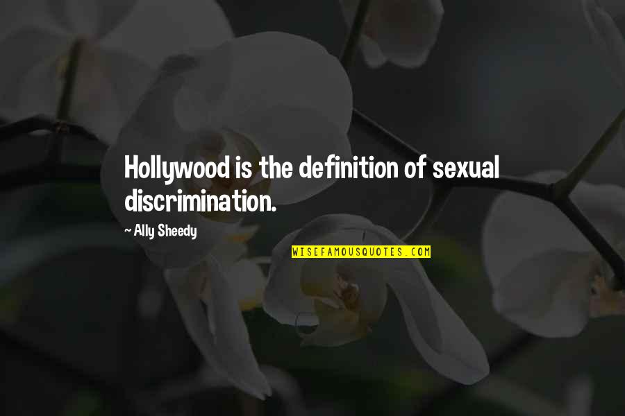 Pablito Quotes By Ally Sheedy: Hollywood is the definition of sexual discrimination.