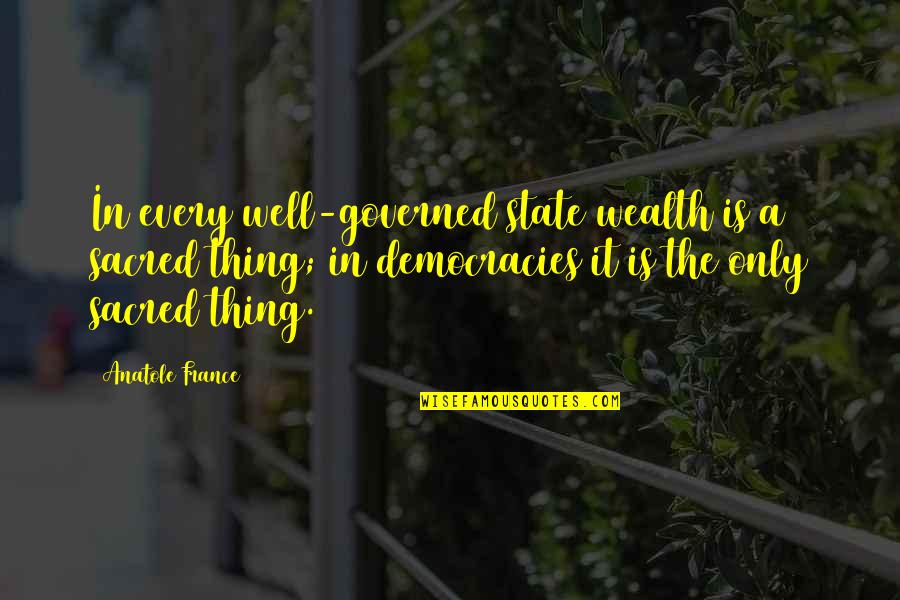 Pablo Alboran Quotes By Anatole France: In every well-governed state wealth is a sacred