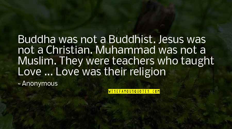 Pablo Francisco Quotes By Anonymous: Buddha was not a Buddhist. Jesus was not