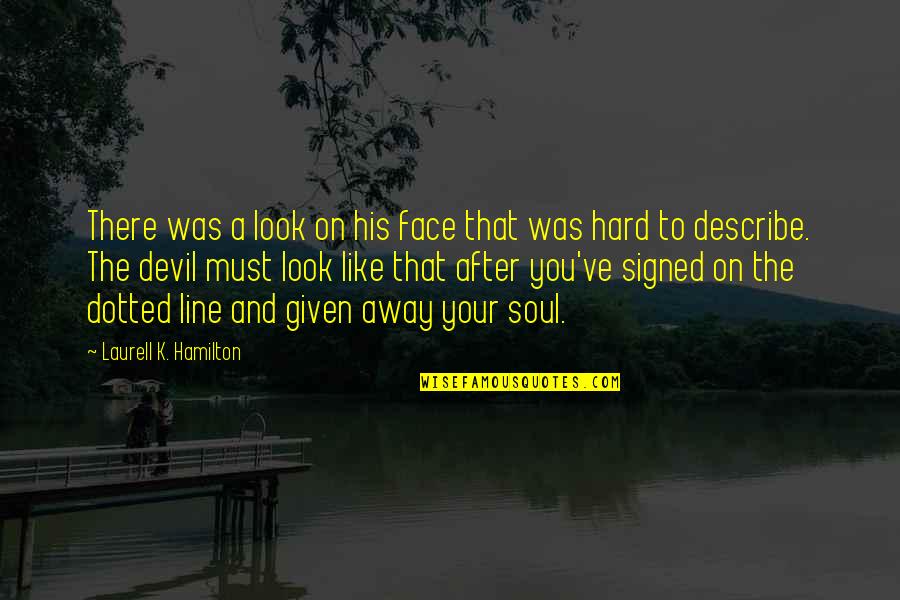 Pablo Neruda Death Quotes By Laurell K. Hamilton: There was a look on his face that Pablo Neruda Death Quotes By Laurell K. Hamilton: There was a look on his face that