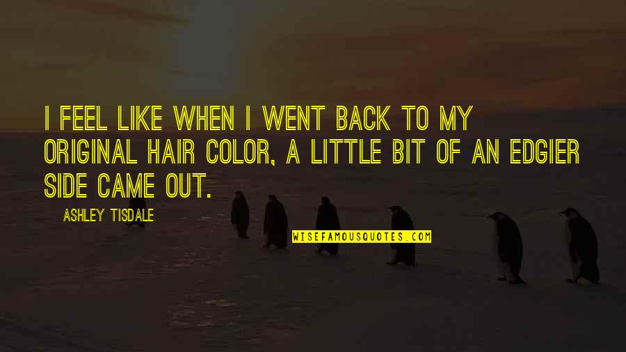 Pablo Ng Quote Quotes By Ashley Tisdale: I feel like when I went back to Pablo Ng Quote Quotes By Ashley Tisdale: I feel like when I went back to