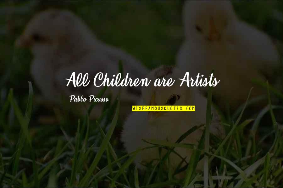 Pablo Picasso Quotes By Pablo Picasso: All Children are Artists