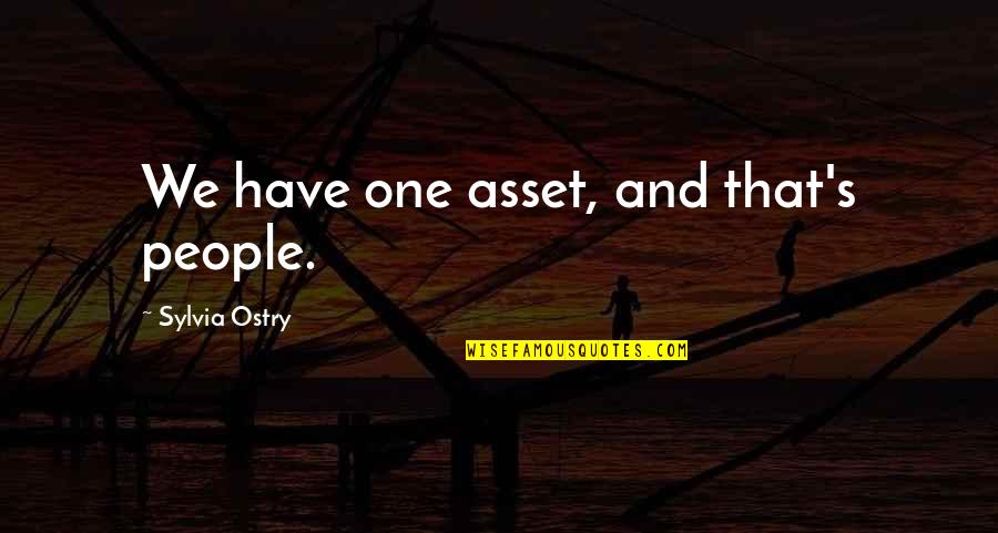 Pablo Valle Quotes By Sylvia Ostry: We have one asset, and that's people.