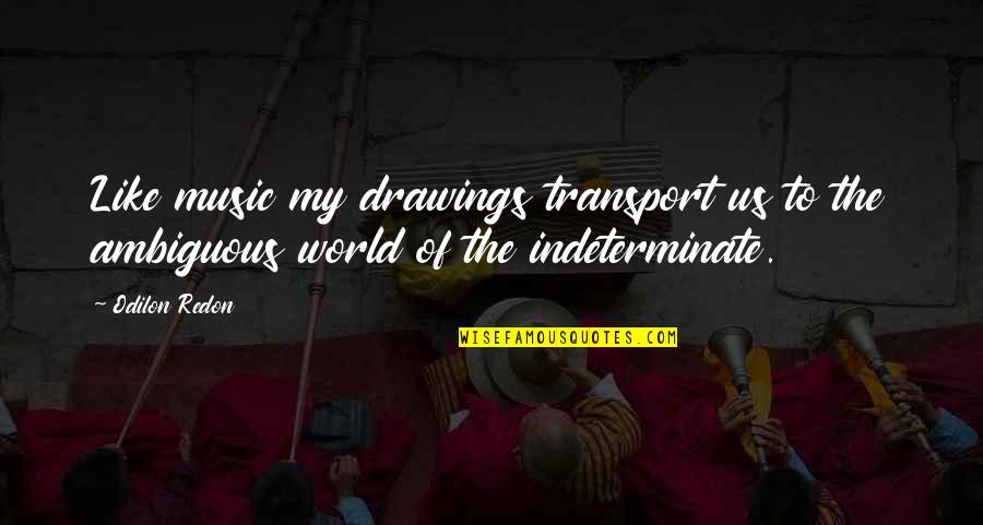 Pabrai 13f Quotes By Odilon Redon: Like music my drawings transport us to the