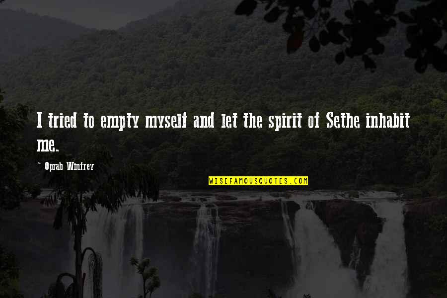 Pabrai 13f Quotes By Oprah Winfrey: I tried to empty myself and let the Pabrai 13f Quotes By Oprah Winfrey: I tried to empty myself and let the