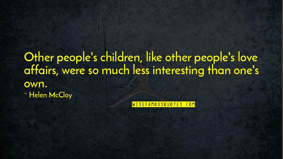 Pabucaki Quotes By Helen McCloy: Other people's children, like other people's love affairs, Pabucaki Quotes By Helen McCloy: Other people's children, like other people's love affairs,