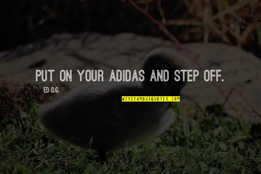 Pac Audio Quotes By Ed O.G.: Put on your adidas and step off.