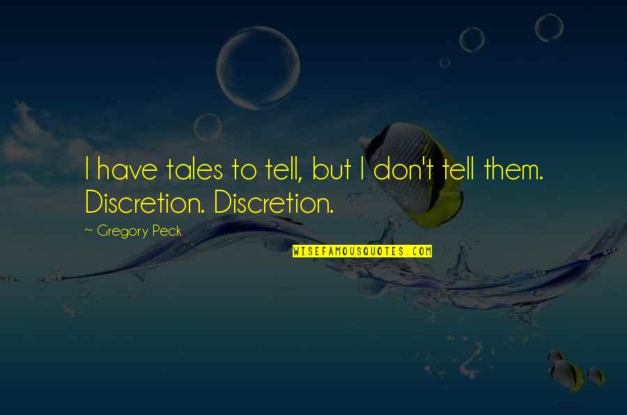 Pacareu Art Quotes By Gregory Peck: I have tales to tell, but I don't