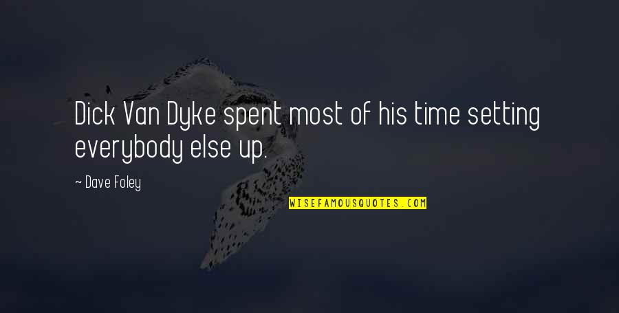 Pacarku Suami Quotes By Dave Foley: Dick Van Dyke spent most of his time