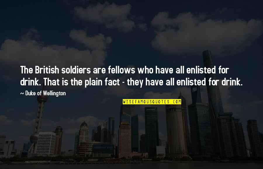 Pacarku Suami Quotes By Duke Of Wellington: The British soldiers are fellows who have all Pacarku Suami Quotes By Duke Of Wellington: The British soldiers are fellows who have all
