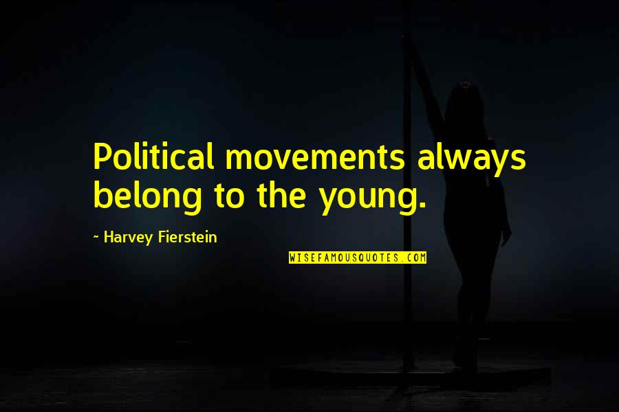 Pacata Significado Quotes By Harvey Fierstein: Political movements always belong to the young.