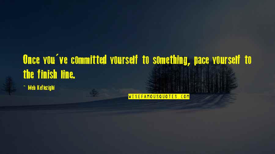 Pace Yourself Quotes By Meb Keflezighi: Once you've committed yourself to something, pace yourself