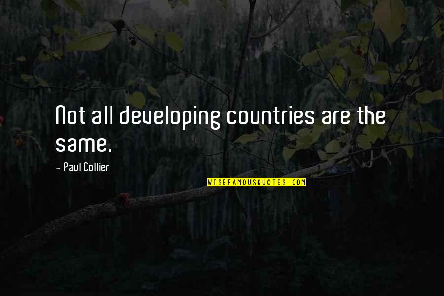 Paced Feeding Quotes By Paul Collier: Not all developing countries are the same. Paced Feeding Quotes By Paul Collier: Not all developing countries are the same.