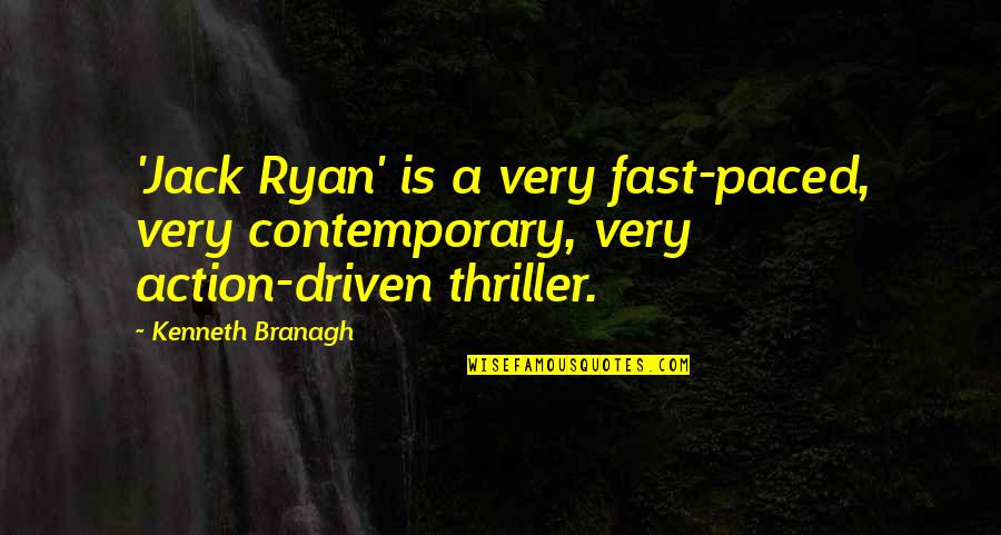 Paced Quotes By Kenneth Branagh: 'Jack Ryan' is a very fast-paced, very contemporary,