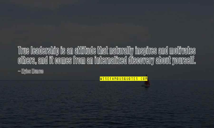 Pacella Drive Randolph Quotes By Myles Munroe: True leadership is an attitude that naturally inspires