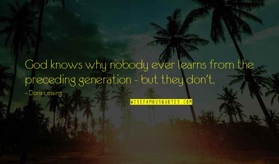 Pacella Soul Quotes By Doris Lessing: God knows why nobody ever learns from the