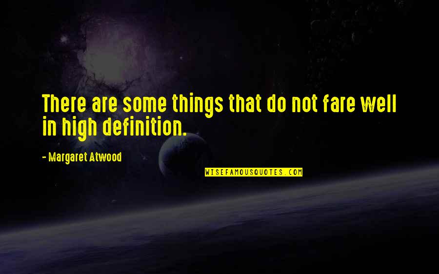 Pacelle Cookies Quotes By Margaret Atwood: There are some things that do not fare Pacelle Cookies Quotes By Margaret Atwood: There are some things that do not fare