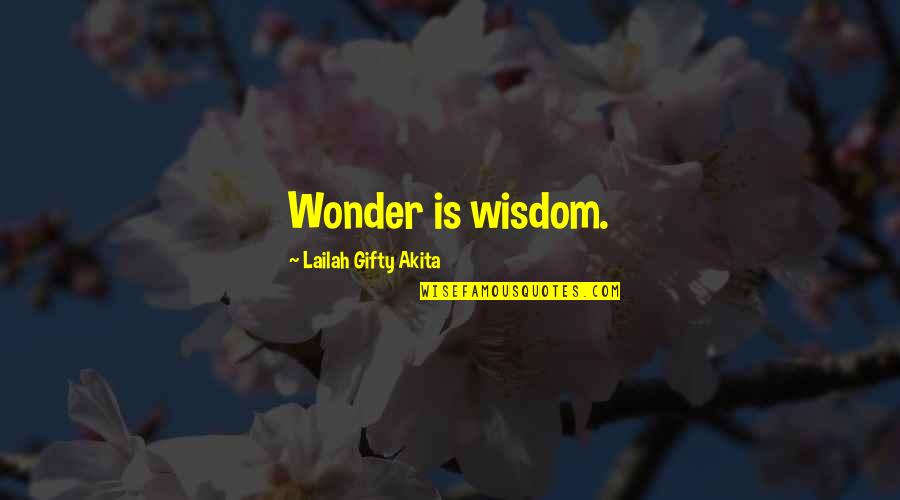 Pacemaster Gold Quotes By Lailah Gifty Akita: Wonder is wisdom.