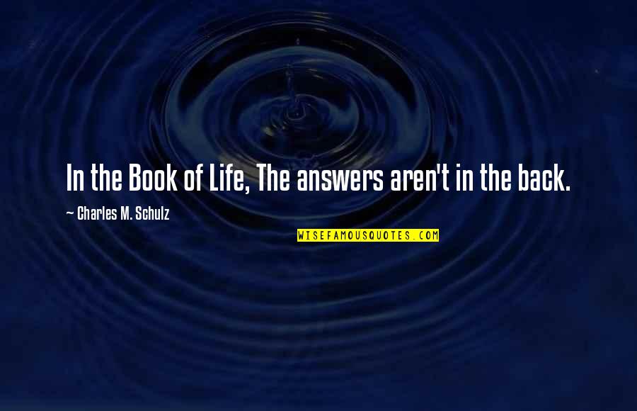 Pacesetting Quotes By Charles M. Schulz: In the Book of Life, The answers aren't