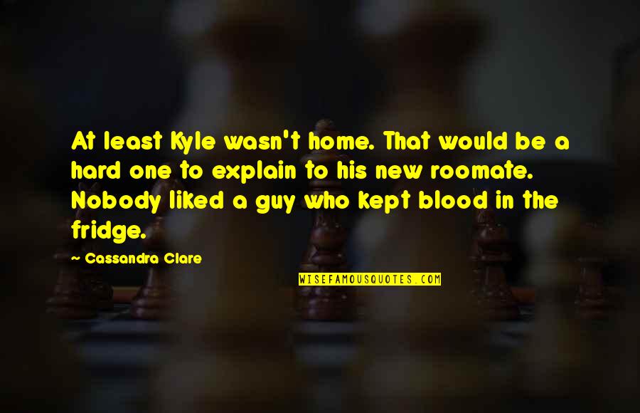 Paceth Quotes By Cassandra Clare: At least Kyle wasn't home. That would be