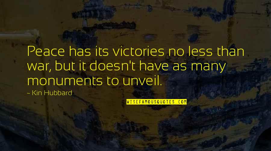 Paceth Quotes By Kin Hubbard: Peace has its victories no less than war,