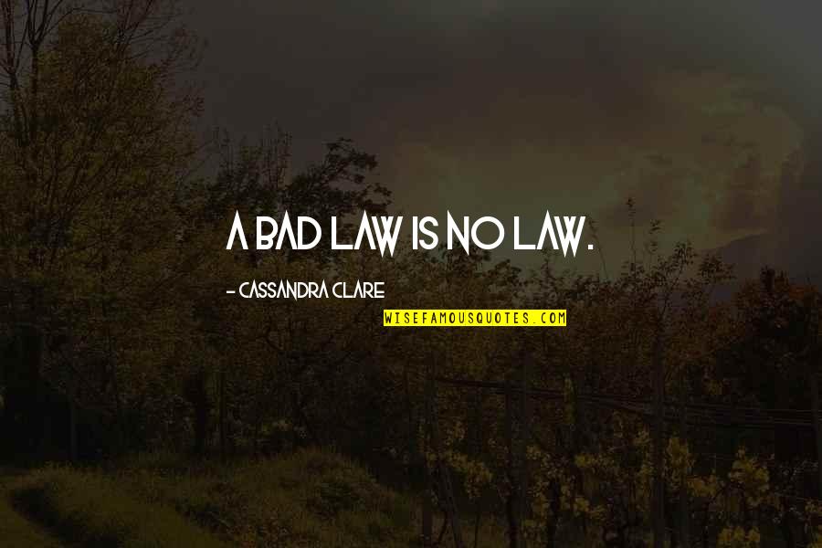 Pacey And Andie Quotes By Cassandra Clare: A bad law is no law. Pacey And Andie Quotes By Cassandra Clare: A bad law is no law.