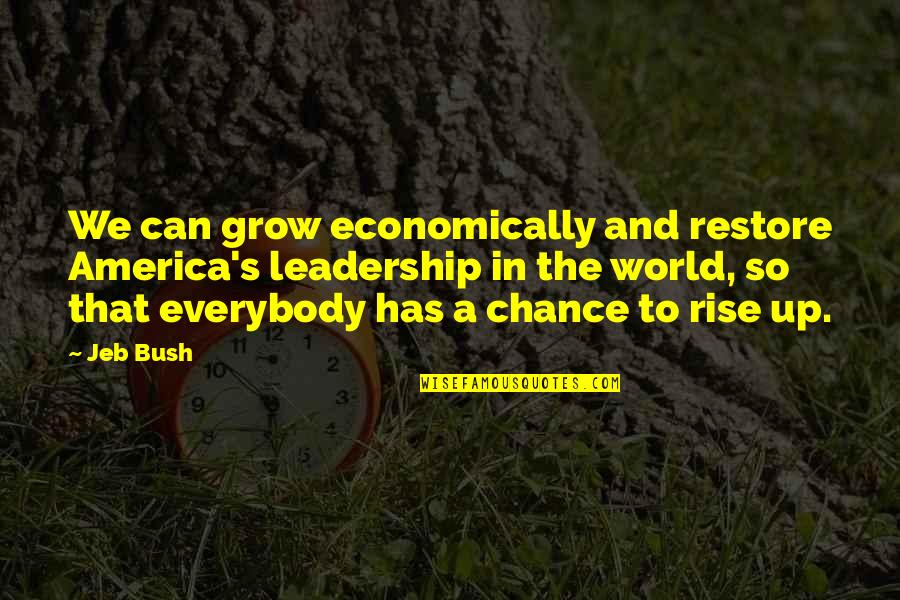 Pachanga Carlitos Way Quotes By Jeb Bush: We can grow economically and restore America's leadership