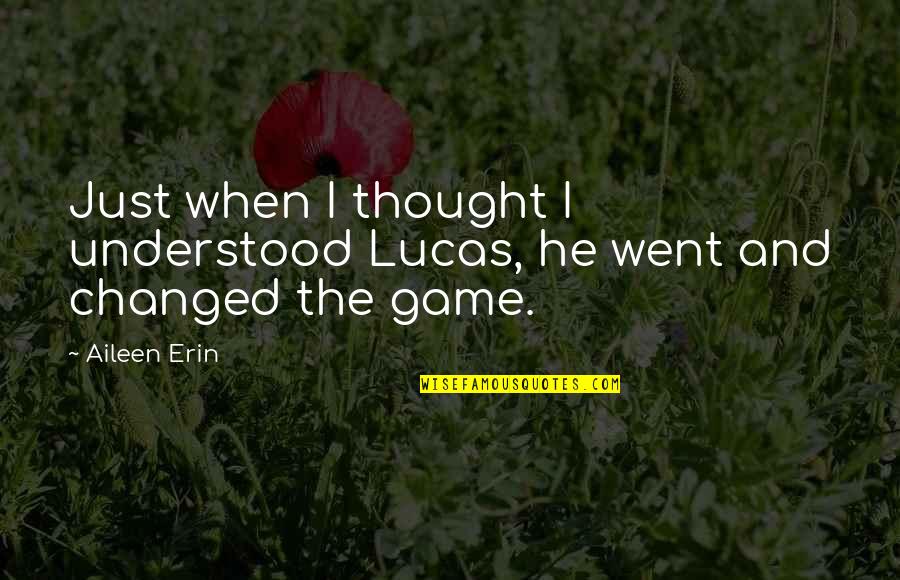 Pachanottukal Quotes By Aileen Erin: Just when I thought I understood Lucas, he