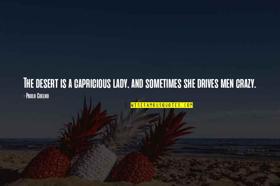 Pachas Restaurant Quotes By Paulo Coelho: The desert is a capricious lady, and sometimes