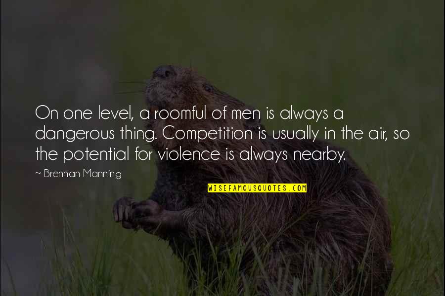 Pachote Quotes By Brennan Manning: On one level, a roomful of men is Pachote Quotes By Brennan Manning: On one level, a roomful of men is
