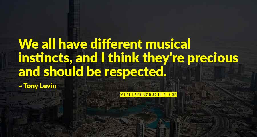 Pachter Southold Quotes By Tony Levin: We all have different musical instincts, and I