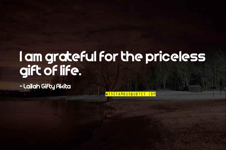 Pacient Quotes By Lailah Gifty Akita: I am grateful for the priceless gift of