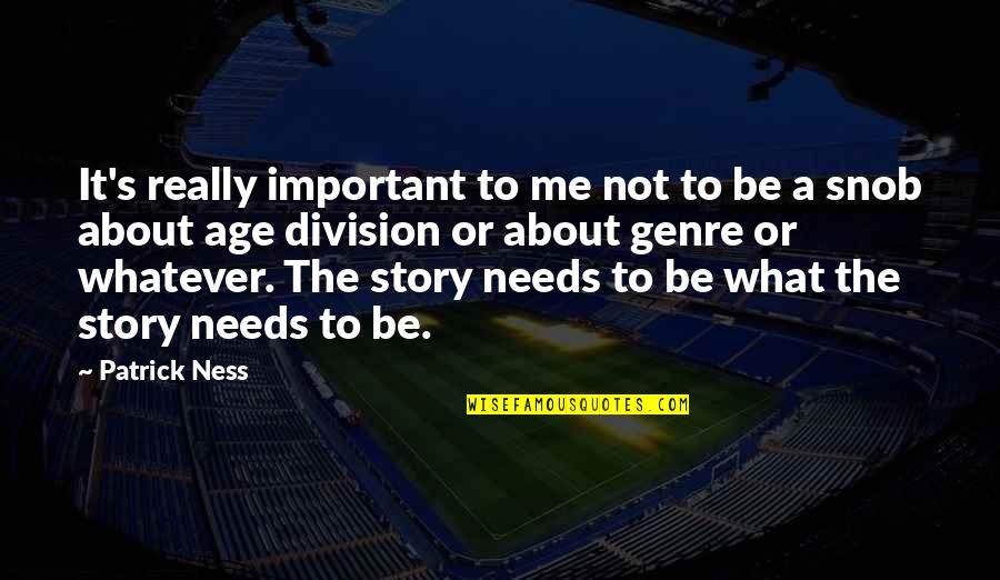 Pacientemente Definicion Quotes By Patrick Ness: It's really important to me not to be