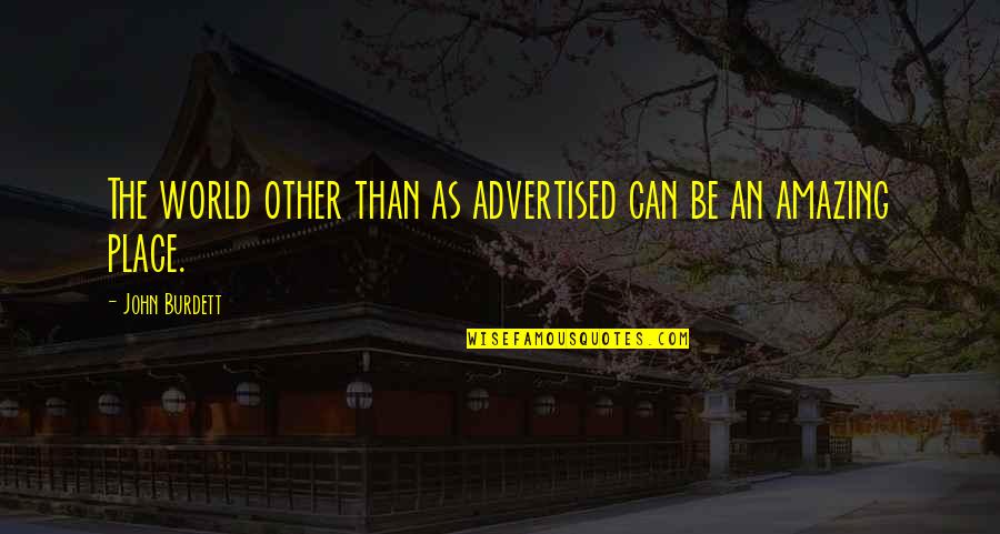 Pacientes Geriatricos Quotes By John Burdett: The world other than as advertised can be Pacientes Geriatricos Quotes By John Burdett: The world other than as advertised can be