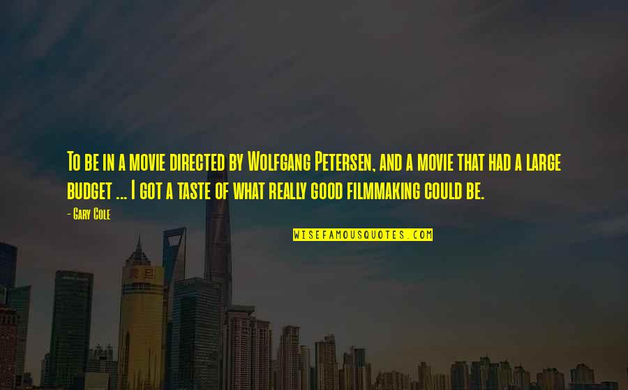 Pacific Ada Quotes By Gary Cole: To be in a movie directed by Wolfgang Pacific Ada Quotes By Gary Cole: To be in a movie directed by Wolfgang