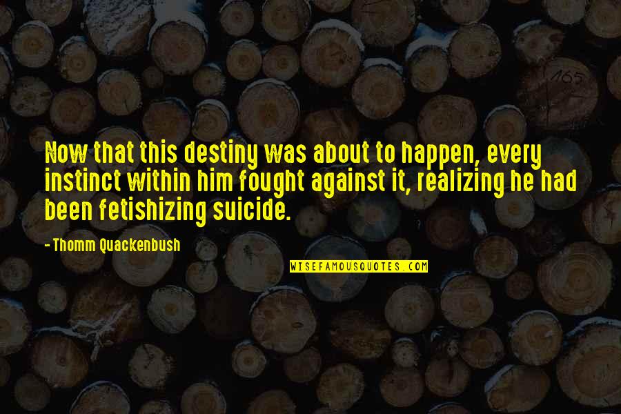 Pacific Ada Quotes By Thomm Quackenbush: Now that this destiny was about to happen,