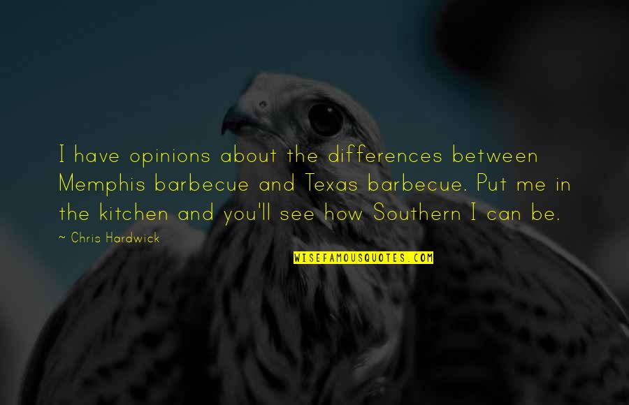 Pacific Crest Trail Quotes By Chris Hardwick: I have opinions about the differences between Memphis Pacific Crest Trail Quotes By Chris Hardwick: I have opinions about the differences between Memphis