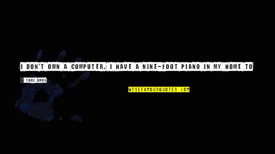 Pacific Mini Series Quotes By Tori Amos: I don't own a computer. I have a Pacific Mini Series Quotes By Tori Amos: I don't own a computer. I have a