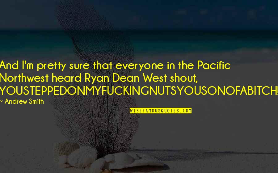 Pacific Quotes By Andrew Smith: And I'm pretty sure that everyone in the
