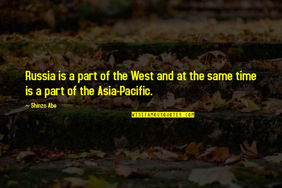 Pacific Quotes By Shinzo Abe: Russia is a part of the West and