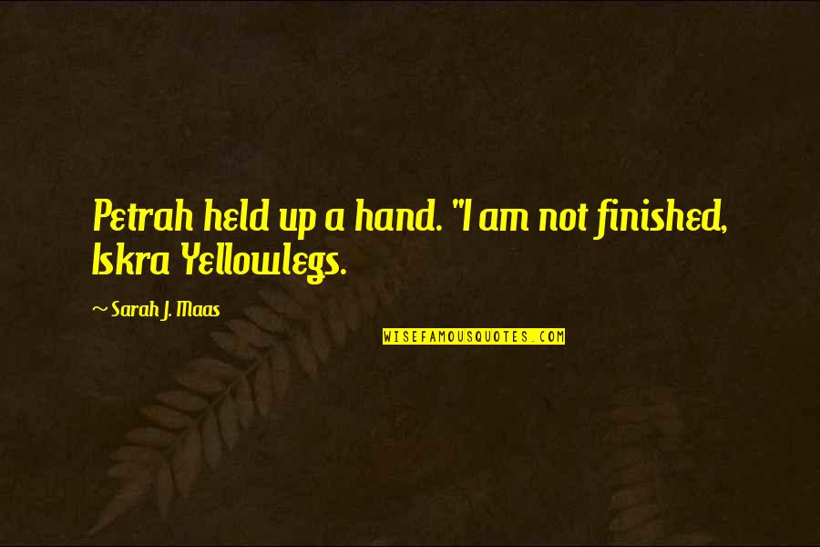 Pacific Rim Raleigh Becket Quotes By Sarah J. Maas: Petrah held up a hand. "I am not