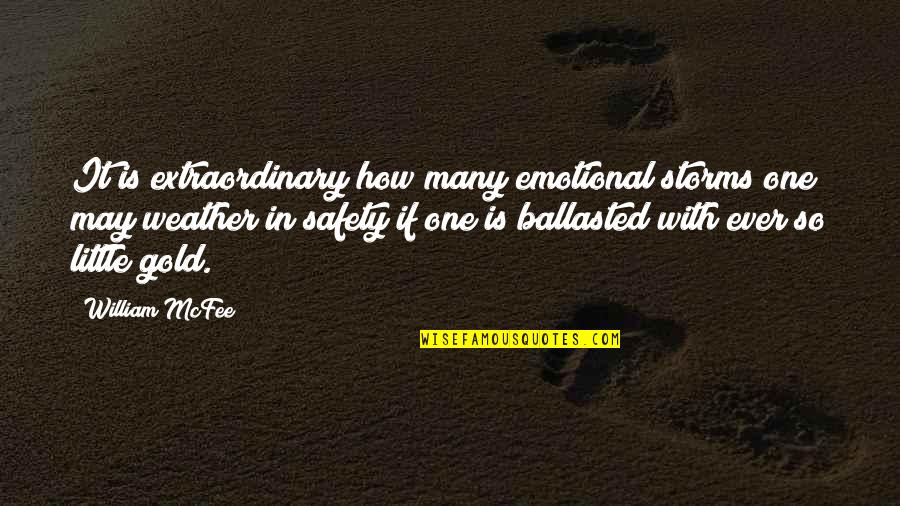 Pacific Theater Quotes By William McFee: It is extraordinary how many emotional storms one Pacific Theater Quotes By William McFee: It is extraordinary how many emotional storms one