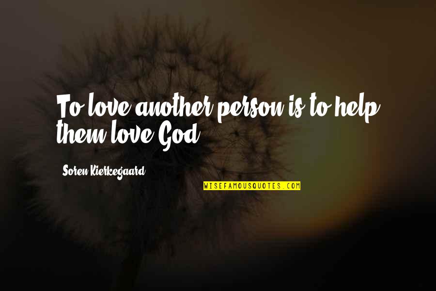 Pacific Therapy Quotes By Soren Kierkegaard: To love another person is to help them