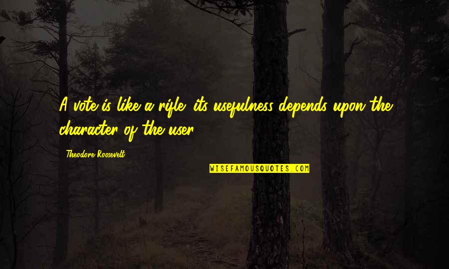 Pacifically Speaking Quotes By Theodore Roosevelt: A vote is like a rifle: its usefulness Pacifically Speaking Quotes By Theodore Roosevelt: A vote is like a rifle: its usefulness