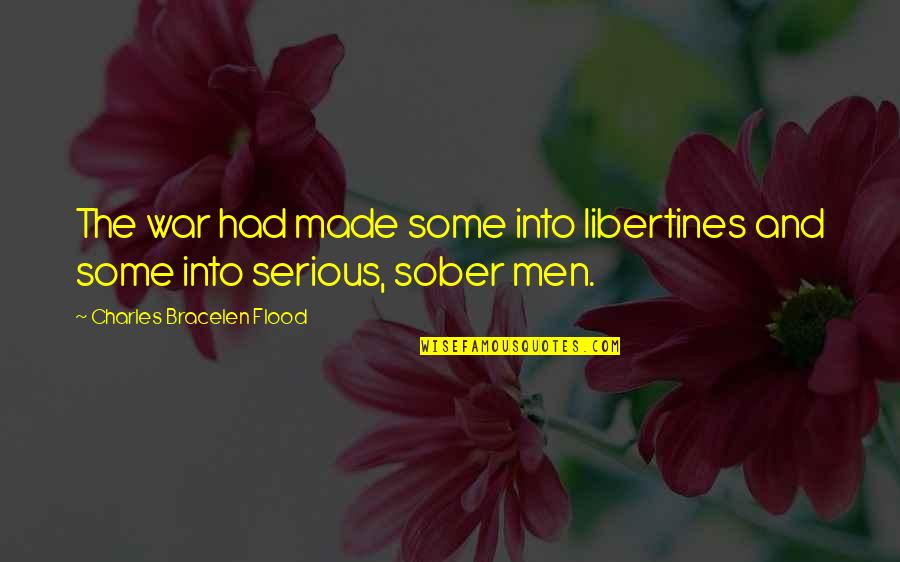 Pacificamente Definicion Quotes By Charles Bracelen Flood: The war had made some into libertines and Pacificamente Definicion Quotes By Charles Bracelen Flood: The war had made some into libertines and