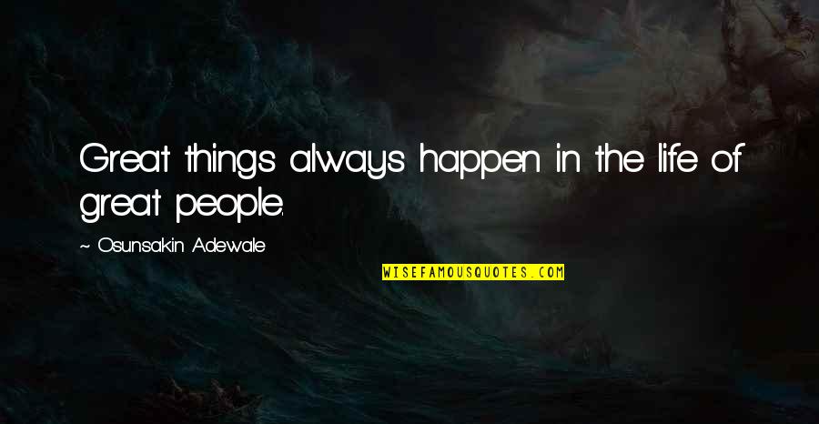 Pacificamente Definicion Quotes By Osunsakin Adewale: Great things always happen in the life of Pacificamente Definicion Quotes By Osunsakin Adewale: Great things always happen in the life of